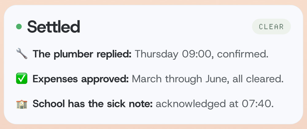 The Settled card: the plumber replied and confirmed Thursday 09:00, four months of expenses were approved, and school acknowledged the sick note.